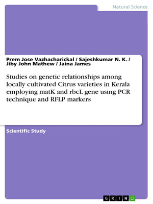 cover image of Studies on genetic relationships among locally cultivated Citrus varieties in Kerala employing matK and rbcL gene using PCR technique and RFLP markers